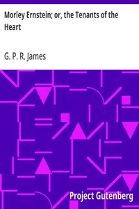 Morley Ernstein; or, the Tenants of the Heart — G. P. R. (George Payne Rainsford) James cover