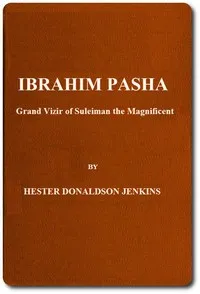 Ibrahim Pasha: Grand Vizir of Suleiman the Magnificent — Hester Donaldson Jenkins cover