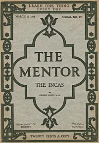 The Mentor: The Incas, vol. 6, num. 3, Serial No. 151, March 15, 1918 — Osgood Hardy cover