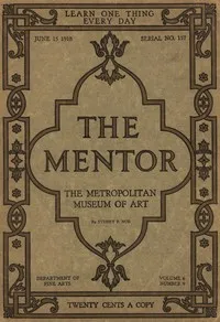 The Mentor: The Metropolitan Museum of Art, Vol. 6, Num. 9, Serial No. 157, June 15, 1918 — Sydney P. (Sydney Philip) Noe cover