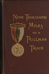 Nine Thousand Miles on a Pullman Train: An Account of a Tour of Railroad Conductors from Philadelphia to the Pacific Coast and Return — Milton M. Shaw cover