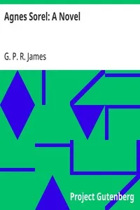 Agnes Sorel: A Novel — G. P. R. (George Payne Rainsford) James cover