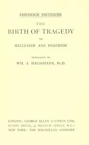 The Birth of Tragedy; or, Hellenism and Pessimism — Friedrich Wilhelm Nietzsche cover