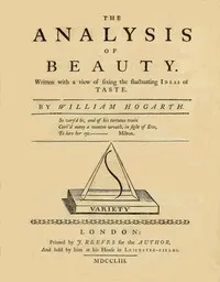 The Analysis of Beauty: Written with a view of fixing the fluctuating ideas of taste — William Hogarth cover