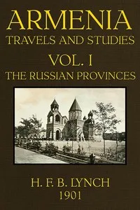 Armenia, Travels and Studies (Volume 1 of 2): The Russian Provinces — H. F. B. (Harry Finnis Blosse) Lynch cover