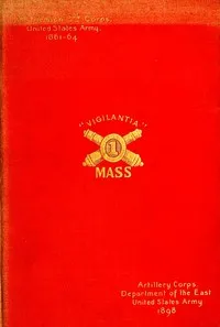 The First regiment Massachusetts heavy artillery, United States volunteers, in the Spanish-American war of 1898 — James A. (James Albert) Frye cover