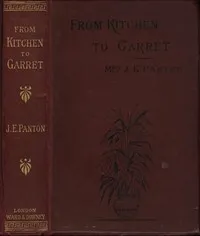 From Kitchen to Garret: Hints for young householders — J. E. (Jane Ellen) Panton cover