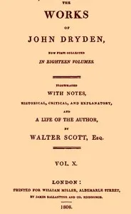 The works of John Dryden, now first collected in eighteen volumes. Volume 10 — John Dryden cover