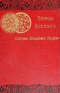Tippoo Sultaun: A tale of the Mysore war — Meadows Taylor cover