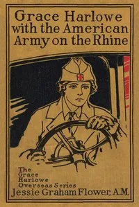 Grace Harlowe with the American Army on the Rhine — Josephine Chase cover