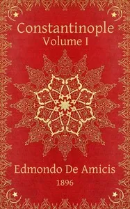 Constantinople, v. 1 (of 2) — Edmondo De Amicis cover