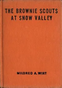 The Brownie Scouts at Snow Valley — Mildred A. (Mildred Augustine) Wirt cover