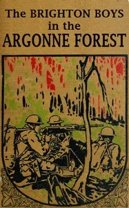The Brighton Boys in the Argonne Forest — James R. Driscoll cover