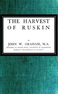 The Harvest of Ruskin — John W. (John William) Graham cover