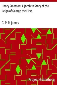 Henry Smeaton: A Jacobite Story of the Reign of George the First. — G. P. R. (George Payne Rainsford) James cover