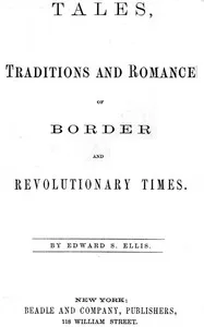 Tales, Traditions and Romance of Border and Revolutionary Times — Edward Sylvester Ellis cover