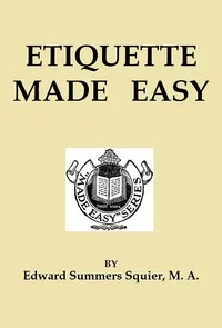 Etiquette Made Easy — Edward Summers Squier cover