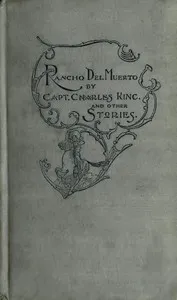 Rancho Del Muerto, and Other Stories of Adventure: by Various Authors, from "Outing" — Charles King cover