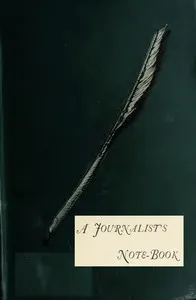 A Journalist's Note-Book — Frank Frankfort Moore cover