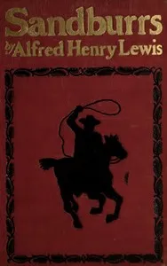 Sandburrs — Alfred Henry Lewis cover