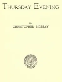 Thursday Evening: A Comedy in One Act — Christopher Morley cover