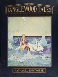Tanglewood Tales — Nathaniel Hawthorne cover