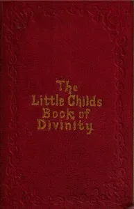 The Little Child's Book of Divinity: or Grandmamma's Stories about Bible Doctrines — John R. (John Ross) Macduff cover
