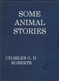 Some Animal Stories — Charles G. D., Sir Roberts cover