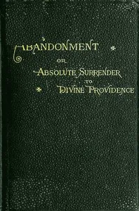 Abandonment; or, Absolute Surrender to Divine Providence cover