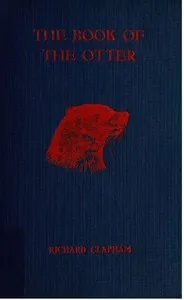 The book of the otter : $b A manual for sportsmen and naturalists — Richard Clapham cover