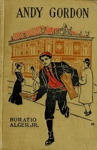 Andy Gordon; Or, The Fortunes of A Young Janitor — Horatio, Jr. Alger cover
