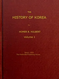 The History of Korea (vol. 1 of 2) — Homer B. (Homer Bezaleel) Hulbert cover