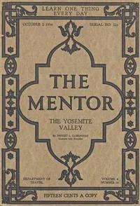 The Mentor: The Yosemite Valley, Vol 4, Num. 16, Serial No. 116, October 2, 1916 — Dwight L. (Dwight Lathrop) Elmendorf cover
