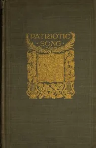 Patriotic Song: A book of English verse, being an anthology of the patriotic poetry of the British Empire, from the defeat of the Spanish Armada till the death of Queen Victoria — Anonymous cover