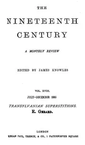 Transylvanian Superstitions: From: The Nineteenth Century (Vol. 18), London, July-December 1885, pp. 130-150 — E. (Emily) Gerard cover