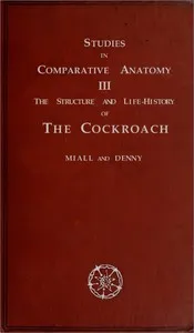 The Structure and Life-history of the Cockroach (Periplaneta orientalis): An Introduction to the Study of Insects — L. C. (Louis Compton) Miall cover