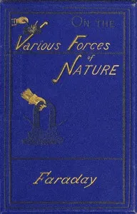 On the various forces of nature and their relations to each other cover