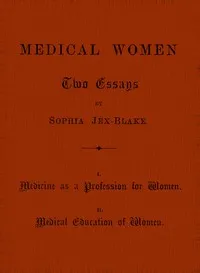 Medical Women: Two Essays — Sophia Jex-Blake cover
