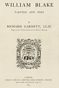 William Blake, Painter and Poet — Richard Garnett cover