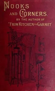 Nooks and Corners: being the companion volume to 'From Kitchen to Garret' — J. E. (Jane Ellen) Panton cover