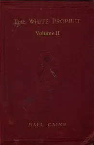 The White Prophet, Volume 2 (of 2) — Hall, Sir Caine cover