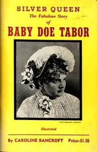 Silver Queen: The Fabulous Story of Baby Doe Tabor cover