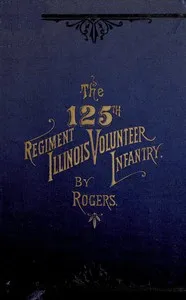 The 125th Regiment, Illinois Volunteer Infantry: Attention Batallion! — Robert M. Rogers cover