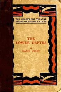 The Lower Depths: A Drama in Four Acts — Maksim Gorky cover