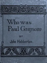 Who Was Paul Grayson? — John Habberton cover