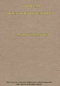 Popular Scientific Recreations: in Natural Philosphy, Astronomy, Geology, Chemistry, etc., etc., etc. — Gaston Tissandier cover