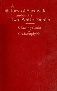 A History of Sarawak under Its Two White Rajahs 1839-1908 — S. (Sabine) Baring-Gould cover