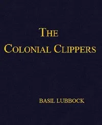 The Colonial Clippers — Basil Lubbock cover