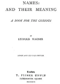Names: and Their Meaning; A Book for the Curious — Leopold Wagner cover