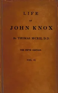Life of John Knox, Fifth Edition, Vol. 2 of 2: Containing Illustrations of the History of the Reformation in Scotland — Thomas M'Crie cover